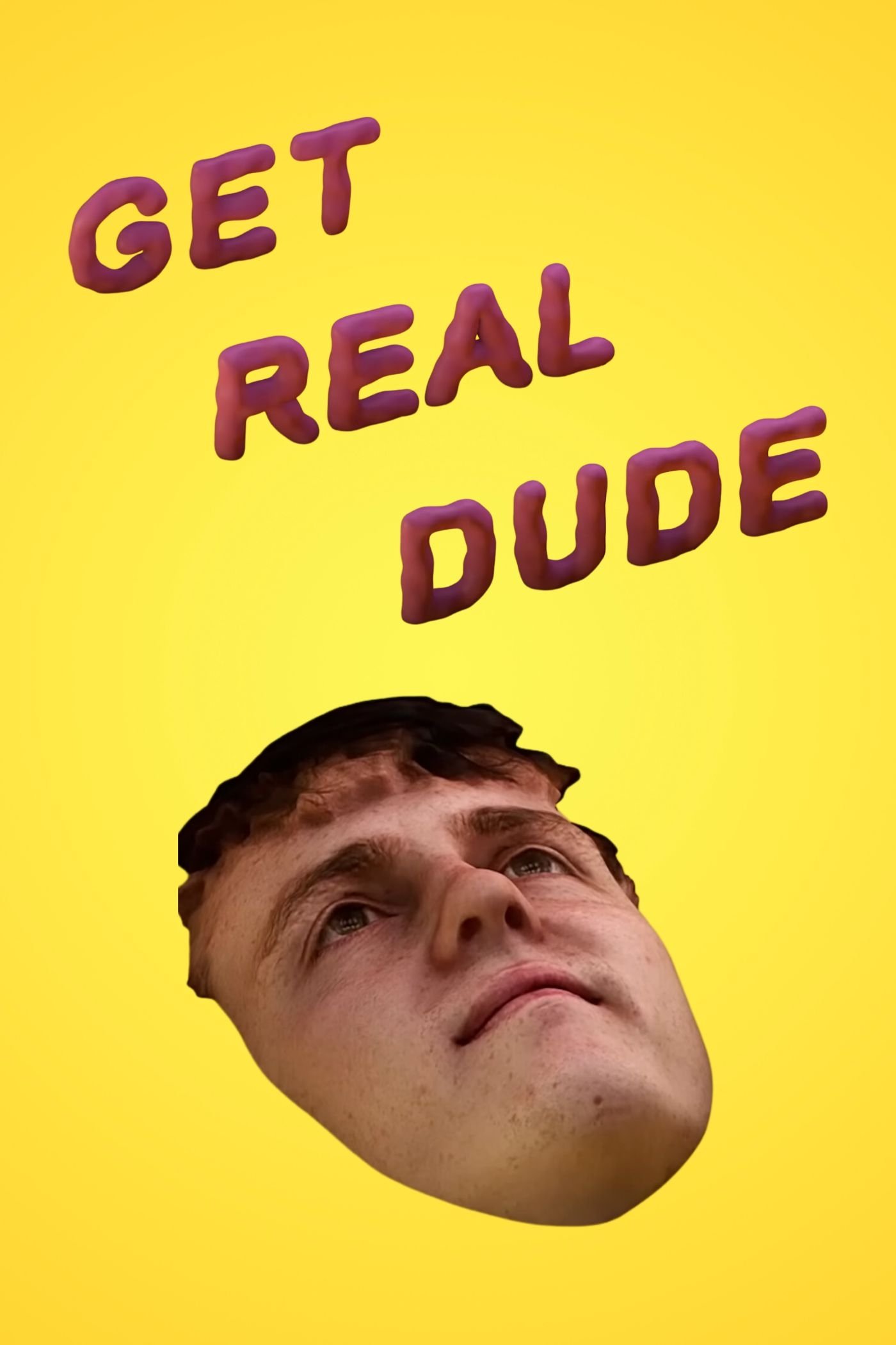 Постер Get Real Dude